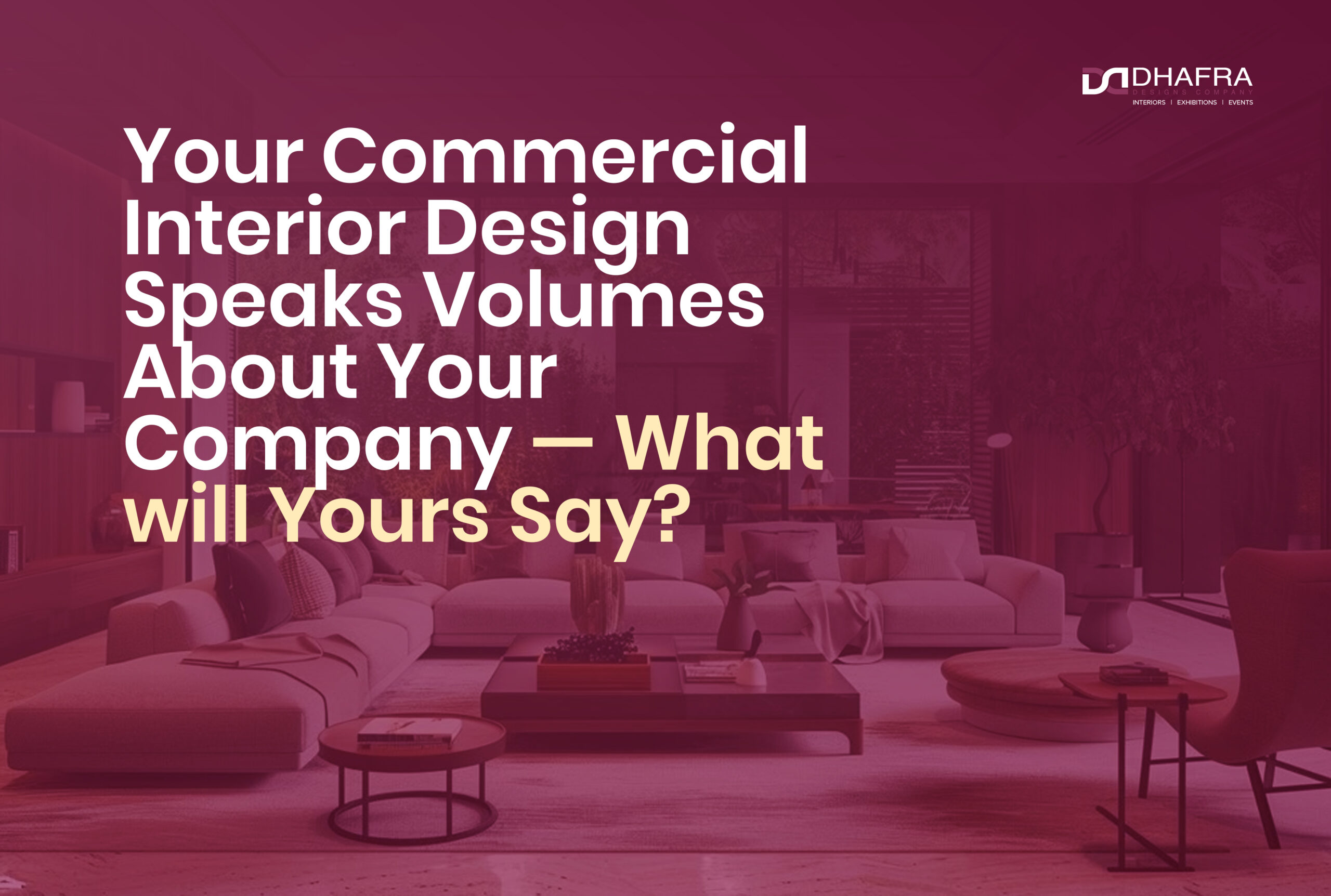  Your Commercial Interior Design Speaks Volumes About Your Company — What   will Yours Say?